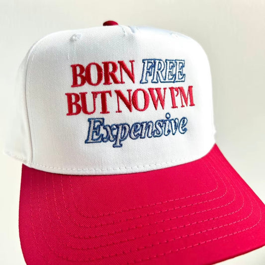 Born Free Now Expensive Trucker Hat
