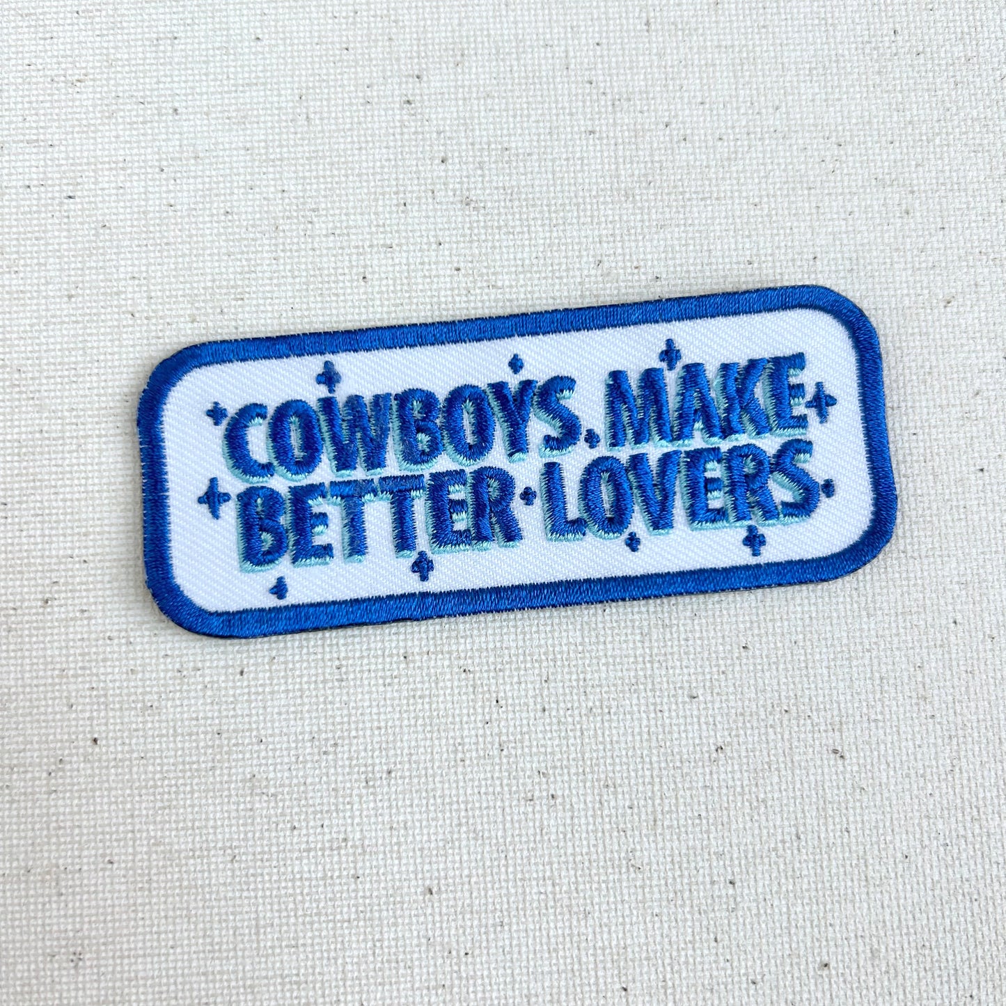 Cowboys Make Better Lovers Patch